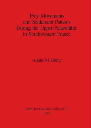 Prey Movements and Settlement Patterns During the Upper Palaeolithic in Southwestern France