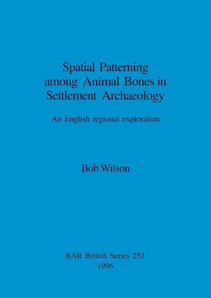 Spatial Patterning among Animal Bones in Settlement Archaeology