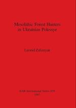 Mesolithic Forest Hunters in Ukrainian Polessye 