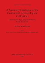 A Summary Catalogue of the Continental Archaeological Collections (Roman Iron Age, Migration Period, Early Medieval) 