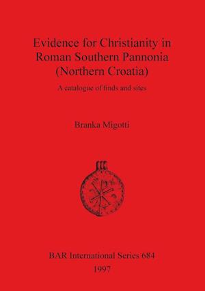 Evidence for Christianity in Roman Southern Pannonia (Northern Croatia)