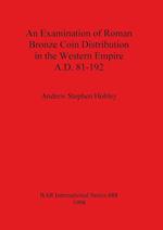 An Examination of Roman Bronze Coin Distribution in the Western Empire A.D. 81-192