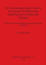 An Archaeometallurgical Survey for Ancient Tin Mines and Smelting Sites in Spain and Portugal