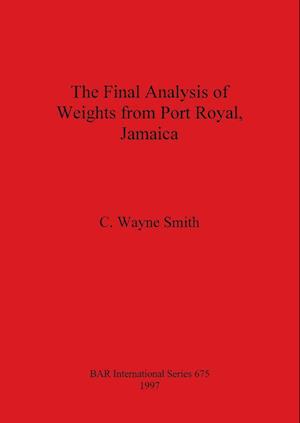 The Final Analysis of Weights from Port Royal, Jamaica