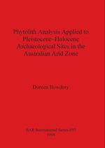 Phytolith Analysis Applied to Pleistocene-Holocene Archaeological Sites in the Australian Arid Zone 