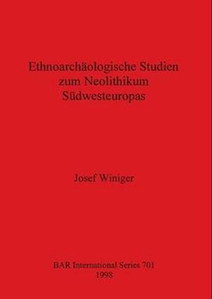 Ethnoarchäologische Studien zum Neolithikum Südwesteuropas