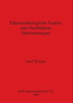 Ethnoarchäologische Studien zum Neolithikum Südwesteuropas