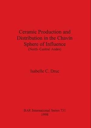 Ceramic Production and Distribution in the Chavín Sphere of Influence (North-Central Andes)