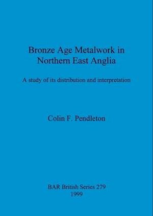 Bronze Age Metalwork in Northern East Anglia