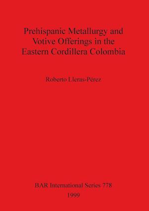 Prehispanic metallurgy and votive offerings in the Eastern Cordillera Colombia