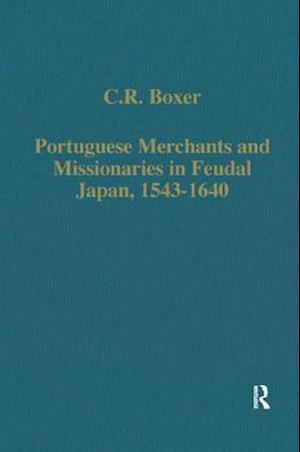 Portuguese Merchants and Missionaries in Feudal Japan, 1543-1640