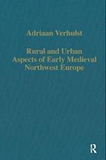 Rural and Urban Aspects of Early Medieval Northwest Europe