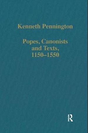 Popes, Canonists and Texts, 1150-1550