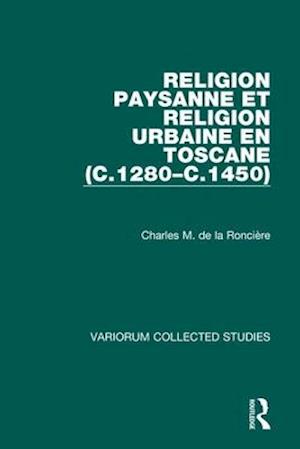 Religion paysanne et religion urbaine en Toscane (c.1280–c.1450)