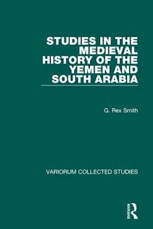 Studies in the Medieval History of the Yemen and South Arabia