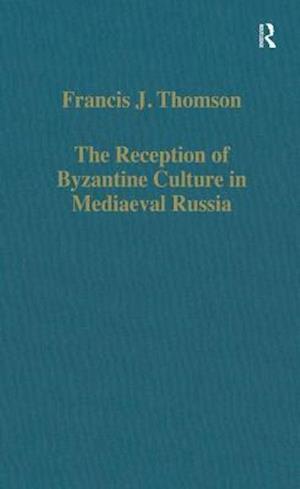 The Reception of Byzantine Culture in Mediaeval Russia