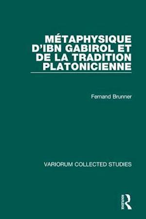 Métaphysique d'Ibn Gabirol et de la tradition platonicienne