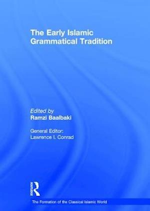 The Early Islamic Grammatical Tradition