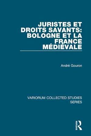 Juristes et droits savants: Bologne et la France médiévale