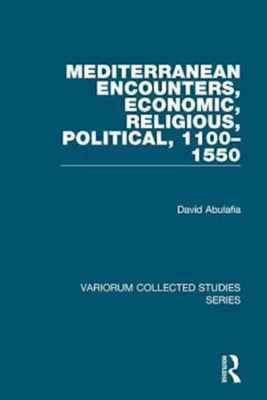 Mediterranean Encounters, Economic, Religious, Political, 1100?1550