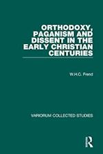 Orthodoxy, Paganism and Dissent in the Early Christian Centuries
