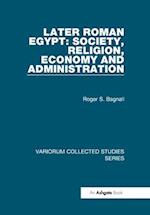 Later Roman Egypt: Society, Religion, Economy and Administration