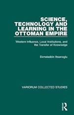 Science, Technology and Learning in the Ottoman Empire