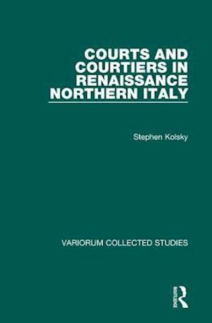 Courts and Courtiers in Renaissance Northern Italy