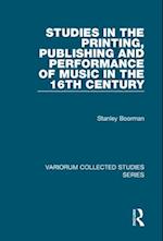 Studies in the Printing, Publishing and Performance of Music in the 16th Century