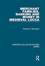 Merchant Families, Banking and Money in Medieval Lucca