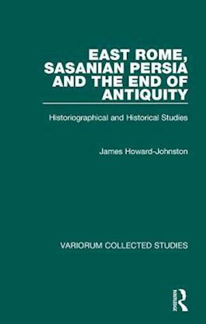 East Rome, Sasanian Persia and the End of Antiquity