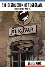 The Destruction of Yugoslavia