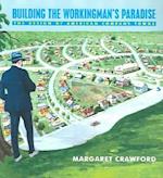 Building the Workingman's Paradise