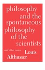 Philosophy and the Spontaneous Philosophy of the Scientists and Other Essays