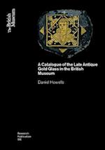 A Catalogue of the Late Antique Gold Glass in the British Museum