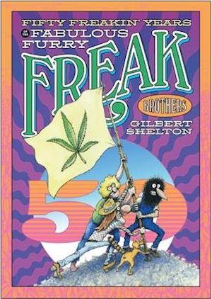 Fifty Freakin' Years Of The Fabulous Furry Freak Brothers