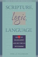 Scripture, Logic, Language: Essays on Dharmakirti and His Tibetan Successors