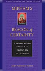 Mipham's Beacon of Certainty : Illuminating the View of Dzogchen, the Great Perfection