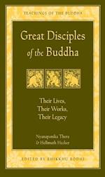Great Disciples of the Buddha : Their Lives, Their Works, Their Legacy