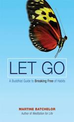 Let Go : A Buddhist Guide to Breaking Free of Habits