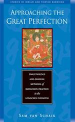 Approaching the Great Perfection : Simultaneous and Gradual Methods of Dzogchen Practice in the Longchen Nyingtig