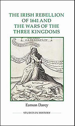 The Irish Rebellion of 1641 and the Wars of the Three Kingdoms