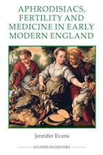 Aphrodisiacs, Fertility and Medicine in Early Modern England