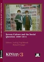Screen Culture and the Social Question, 1880-1914, KINtop 3
