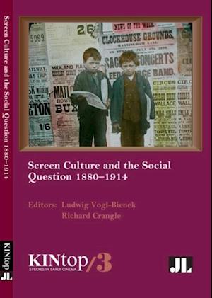 Screen Culture and the Social Question, 1880-1914