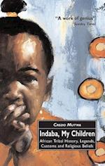 Indaba, My Children: African Tribal History, Legends, Customs And Religious Beliefs