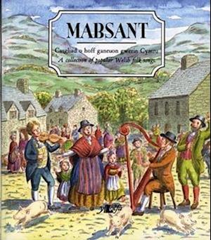 Mabsant - Casgliad o Hoff Ganeuon Gwerin Cymru / A Collection of Popular Welsh Folk Songs