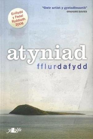 Atyniad - Enillydd Medal Ryddiaith Eisteddfod Genedlaethol Abertawe a'r Cylch 2006