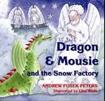 Dragon & Mousie and the Snow Factory