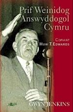 Prif Weinidog Answyddogol Cymru - Cofiant Huw T. Edwards